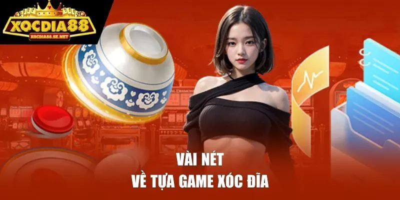 Vài nét cơ bản về tựa game xóc đĩa